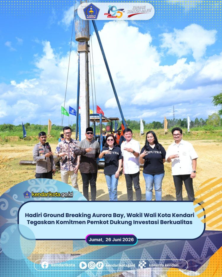 Hadiri Ground Breaking Aurora Bay, Wakil Wali Kota Kendari Tegaskan Komitmen Pemkot Dukung Investasi Berkualitas