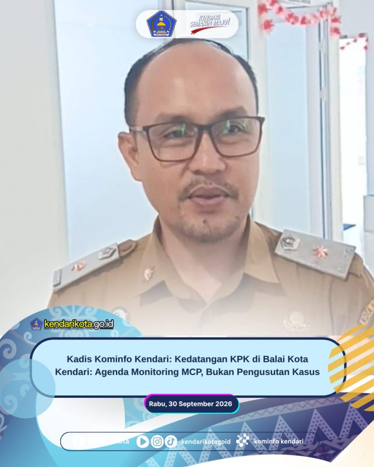 Kadis Kominfo Kendari: Kedatangan KPK di Balai Kota Kendari: Agenda Monitoring MCP, Bukan Pengusutan Kasus